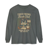 Tired Moms Book Club Running on Coffee and Chapters - Comfort Colors | Trendy Women's Long Sleeve T-Shirt. Direct to Garment. Printed & Shipped in the USA. Unisex Sizes.