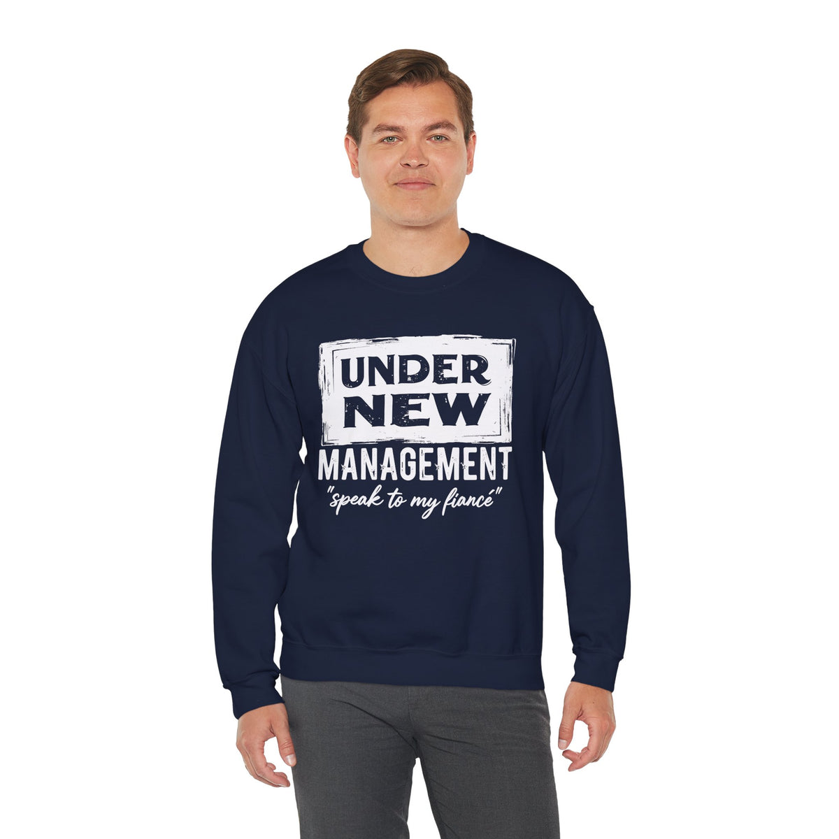 Under New Management "Speak To My Fiance" – Gildan Heavy Blend | Trendy Men's and Women’s Soft Sweatshirt. Direct to Garment. Printed & Shipped in the USA. Unisex Sizes.