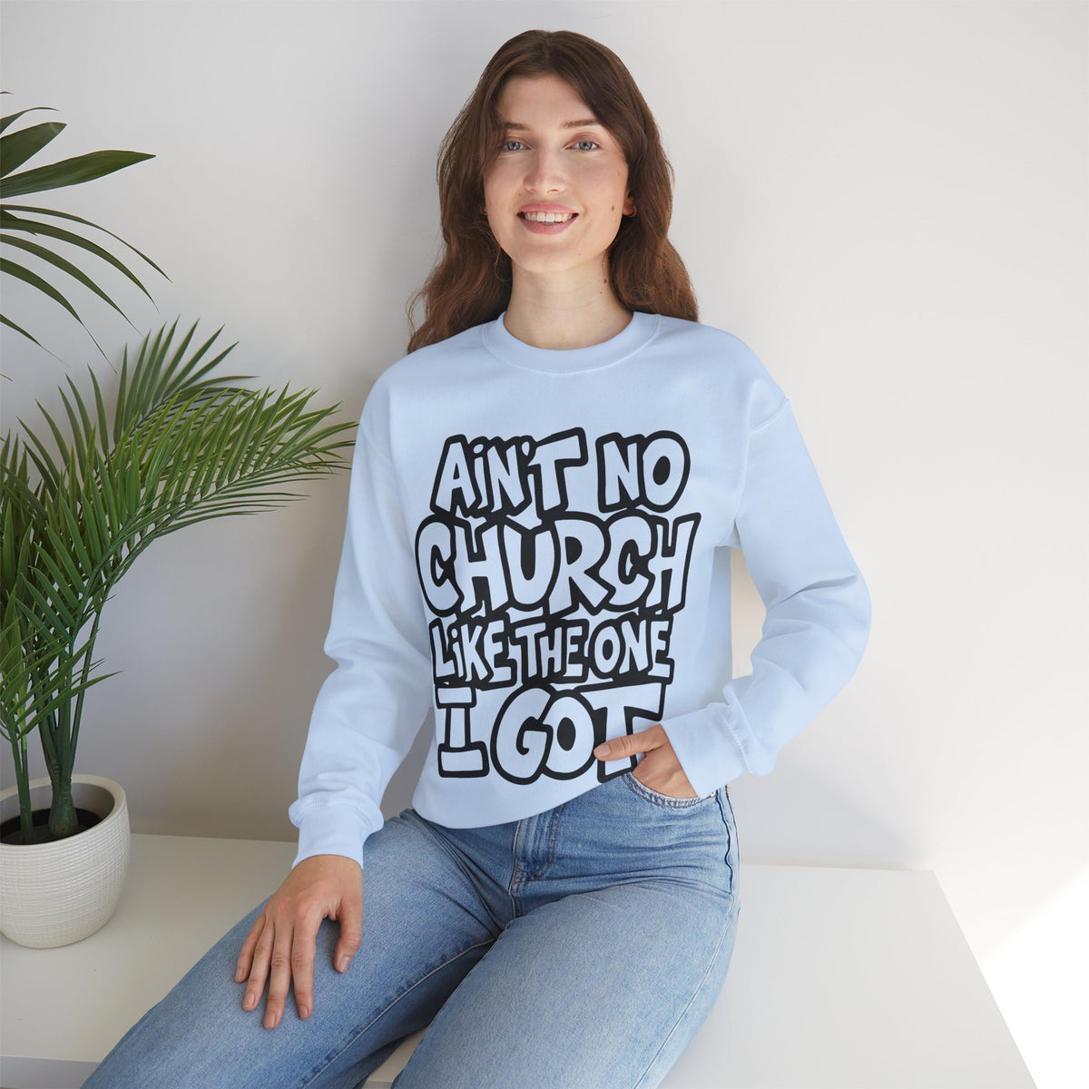 Ain't No Church Like The One I Got – Gildan Heavy Blend | Trendy Women’s and Men's Soft Sweatshirt. Direct to Garment. Printed & Shipped in the USA. Unisex Sizes.