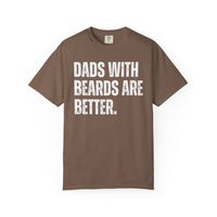 Dads With Beards Are Better - Distressed - Comfort Colors | Trendy Men's T-Shirt. Direct to Garment. Printed & Shipped in the USA. Unisex Sizes.