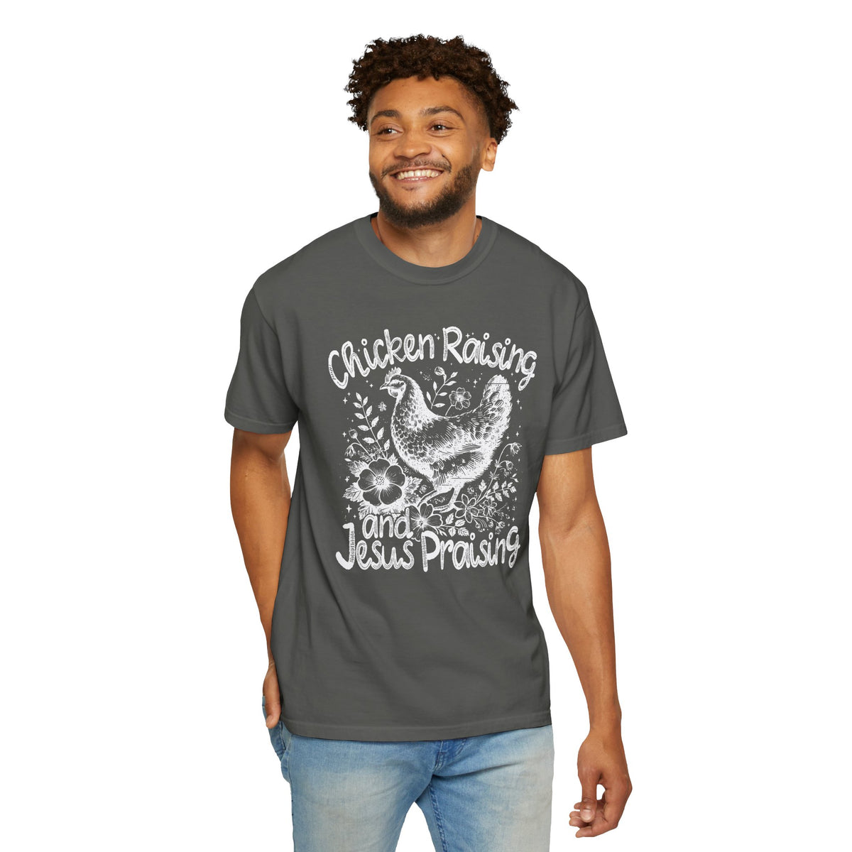Chicken Raising and Jesus Praising - Comfort Colors | Trendy Men's and Women's T-Shirt. Direct to Garment. Printed & Shipped in the USA. Unisex Sizes.