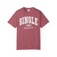 Single and Fabulous - Varsity - Comfort Colors | Trendy Women's T-Shirt. Direct to Garment. Printed & Shipped in the USA. Unisex Sizes.