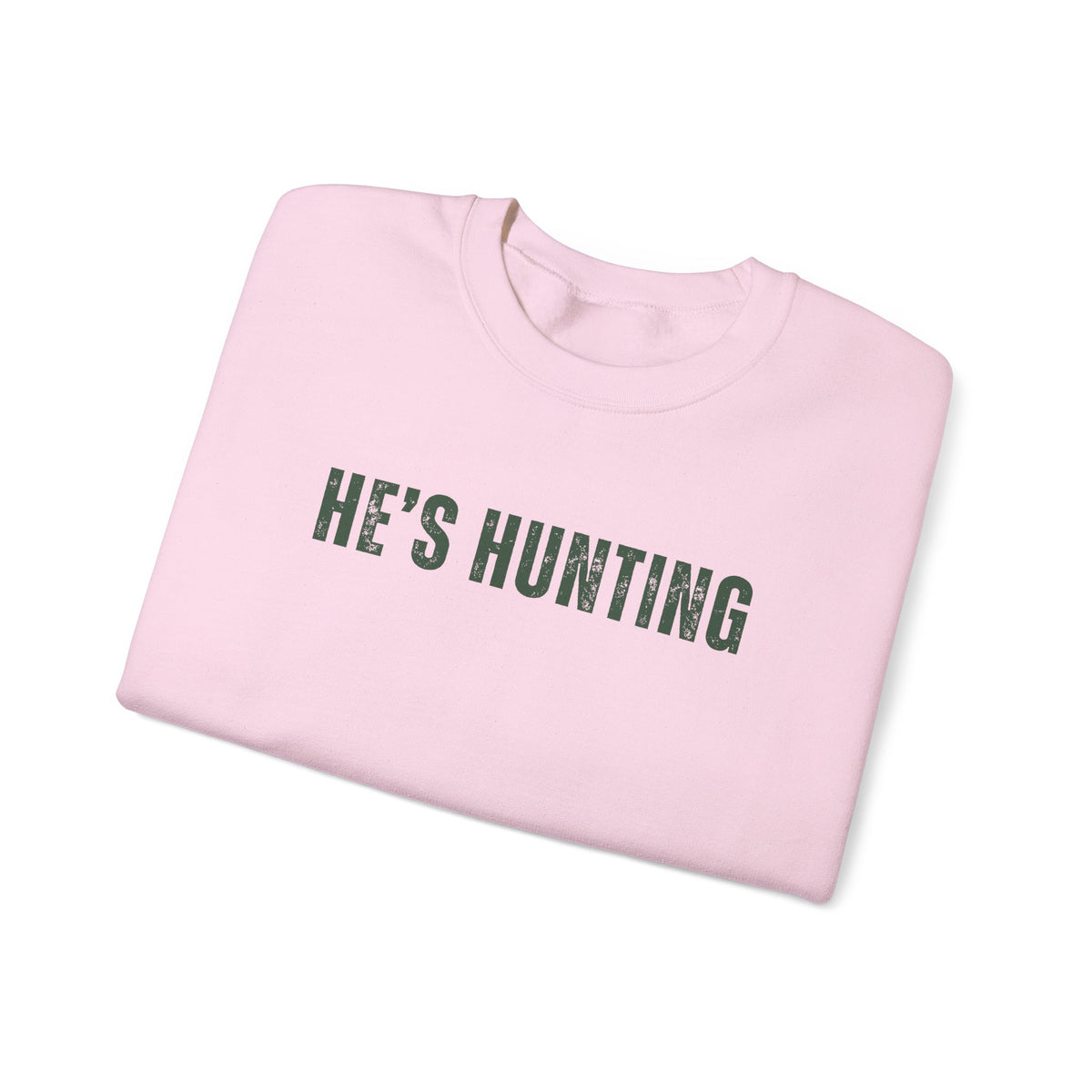 He's Hunting - Distressed – Gildan Heavy Blend | Trendy Women’s Soft Sweatshirt. Direct to Garment. Printed & Shipped in the USA. Unisex Sizes.