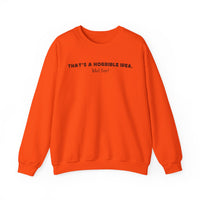Horrible Idea, What Time? – Gildan Heavy Blend | Trendy Women’s and Men's Soft Sweatshirt. Direct to Garment. Printed & Shipped in the USA. Unisex Sizes.