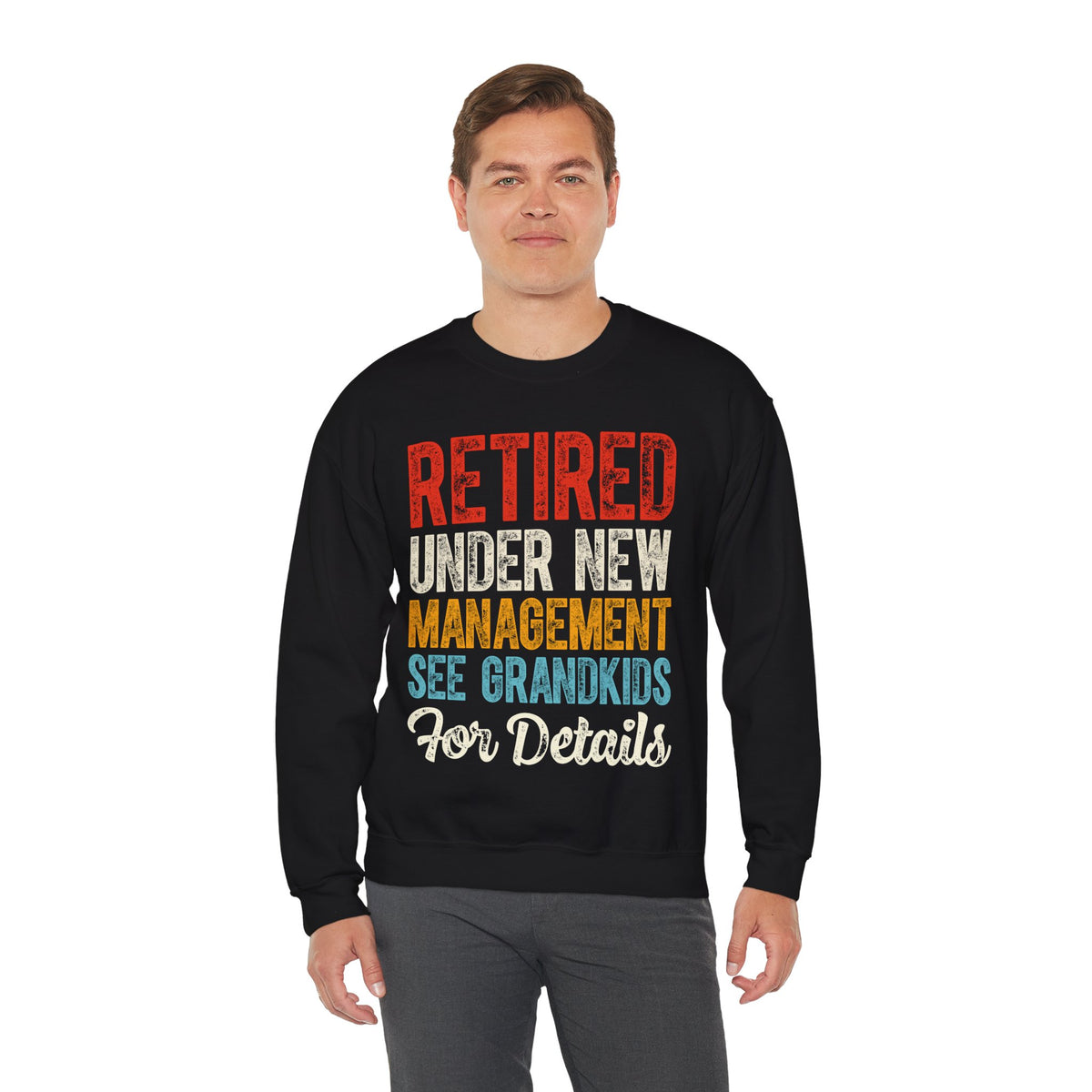 Retired: Under New Management, See Grandkids – Gildan Heavy Blend | Trendy Men's and Women’s Soft Sweatshirt. Direct to Garment. Printed & Shipped in the USA. Unisex Sizes.