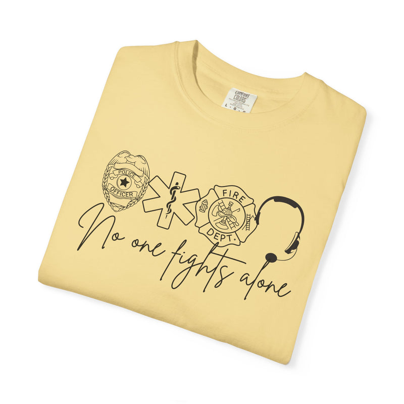 No One Fights Alone, Heroes - Comfort Colors | Trendy Women's and Men's T-Shirt. Direct to Garment. Printed & Shipped in the USA. Unisex Sizes.