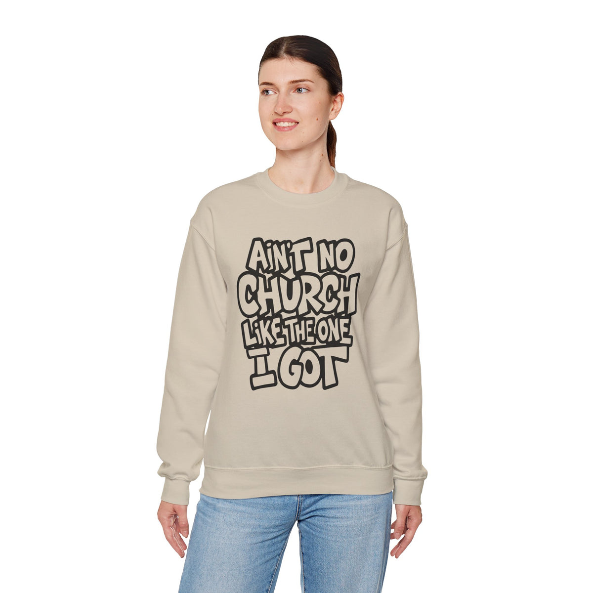 Ain't No Church Like The One I Got – Gildan Heavy Blend | Trendy Women’s and Men's Soft Sweatshirt. Direct to Garment. Printed & Shipped in the USA. Unisex Sizes.