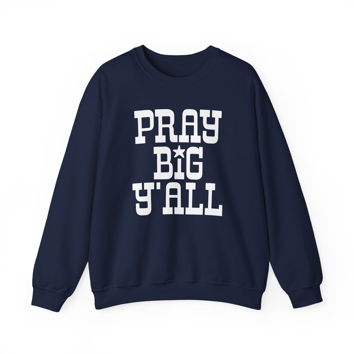 Pray Big Y'all – Gildan Heavy Blend | Trendy Women’s and Men's Soft Sweatshirt. Direct to Garment. Printed & Shipped in the USA. Unisex Sizes.