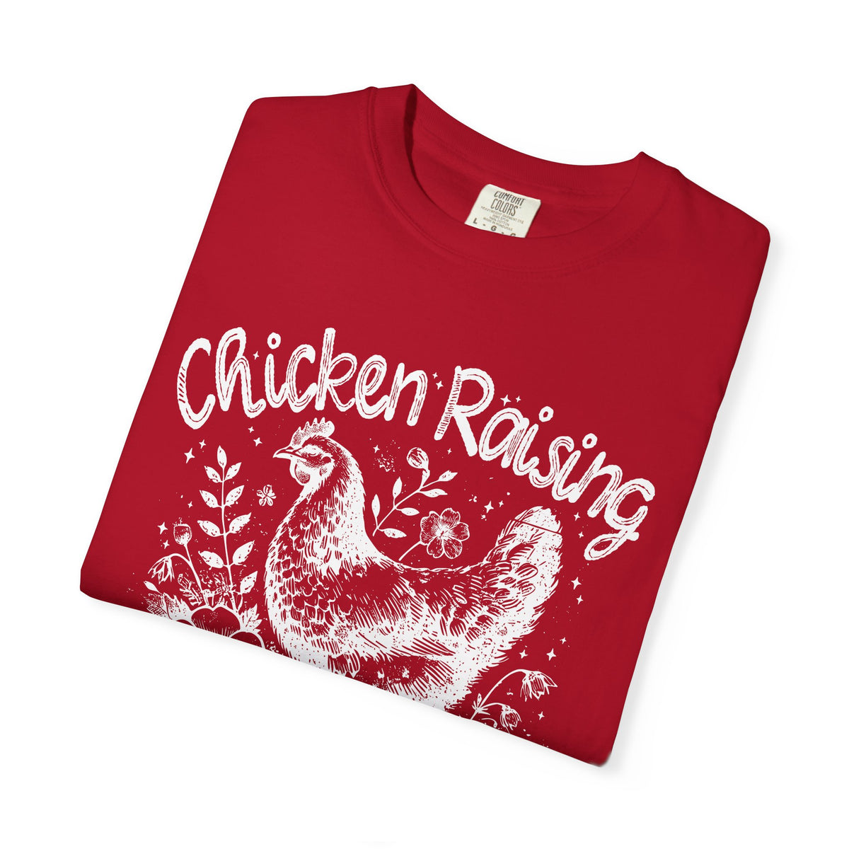Chicken Raising and Jesus Praising - Comfort Colors | Trendy Men's and Women's T-Shirt. Direct to Garment. Printed & Shipped in the USA. Unisex Sizes.