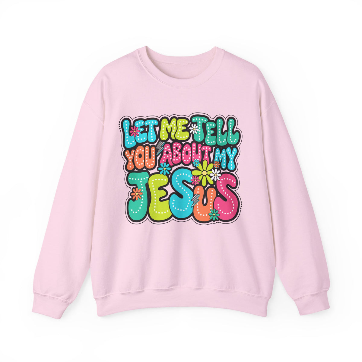 Let Me Tell You About My Jesus - Christian Colorful – Gildan Heavy Blend | Trendy Women’s Soft Sweatshirt. Direct to Garment. Printed & Shipped in the USA. Unisex Sizes.