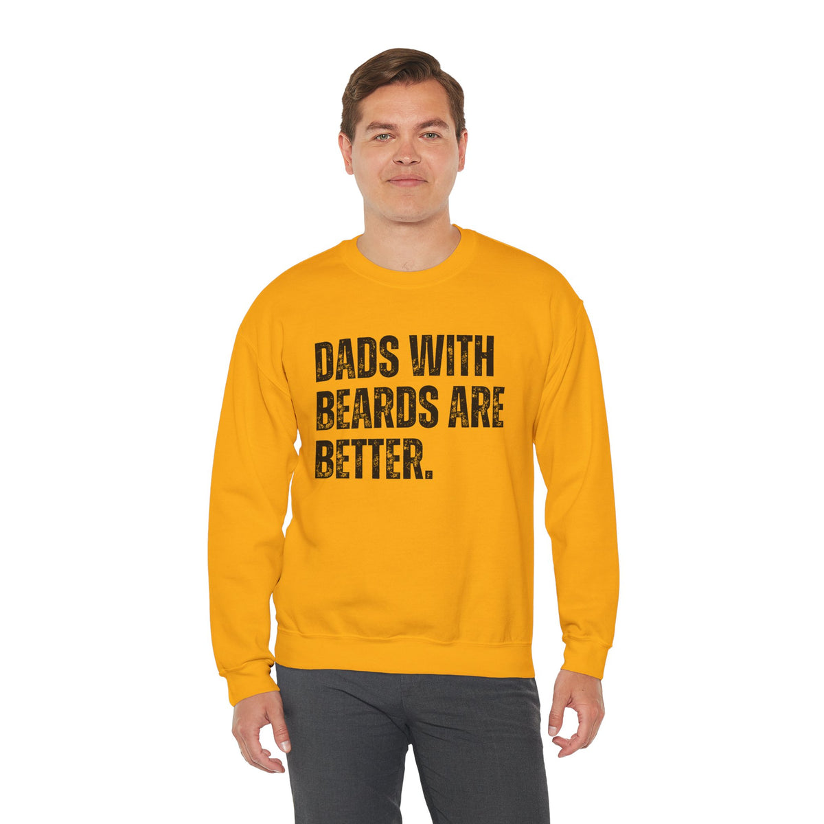 Dads With Beards Are Better - Distressed – Gildan Heavy Blend | Trendy Men's Soft Sweatshirt. Direct to Garment. Printed & Shipped in the USA. Unisex Sizes.
