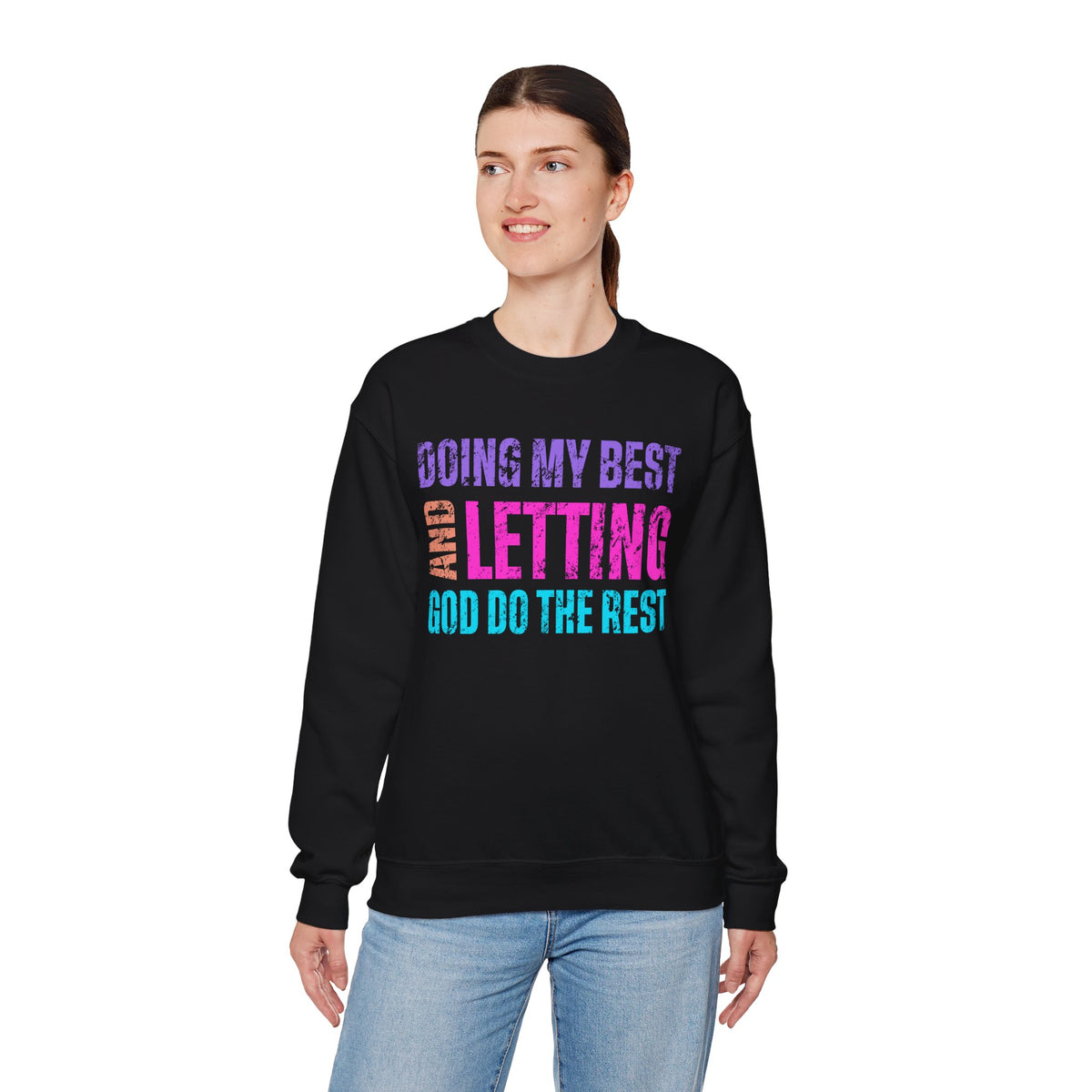 Doing My Best and Letting God Do the Rest – Gildan Heavy Blend | Trendy Women’s Soft Sweatshirt. Direct to Garment. Printed & Shipped in the USA. Unisex Sizes.
