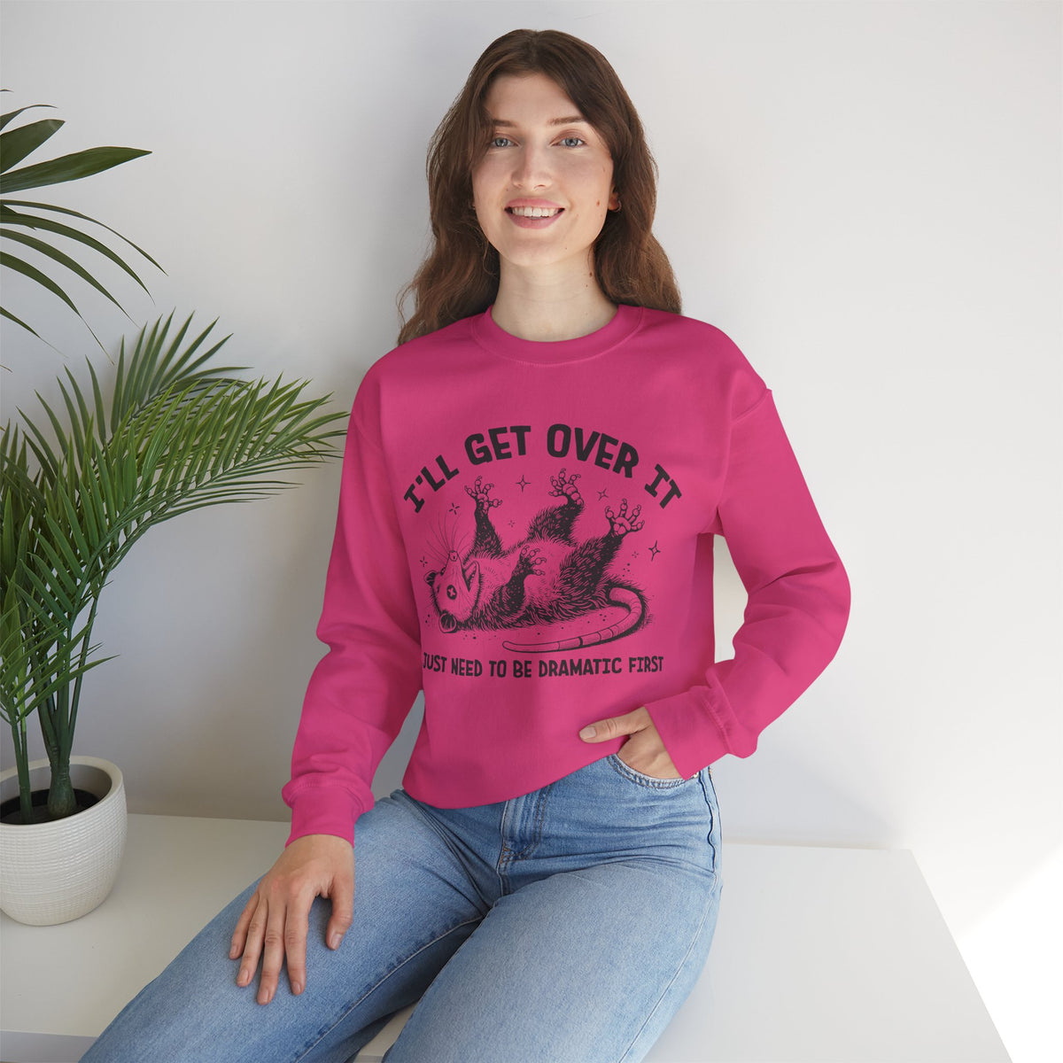 I'll Get Over It, Dramatic Possum – Gildan Heavy Blend | Trendy Women’s and Men's Soft Sweatshirt. Direct to Garment. Printed & Shipped in the USA. Unisex Sizes.