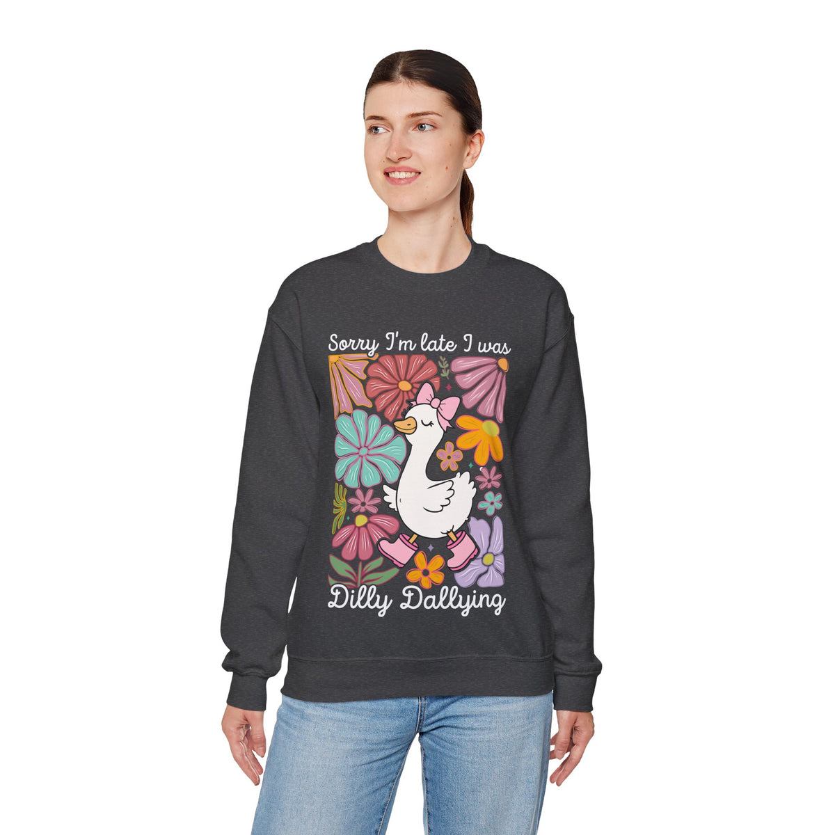 Sorry I'm Late I Was Dilly Dallying Cute Floral Duck – Gildan Heavy Blend | Trendy Women’s Soft Sweatshirt. Direct to Garment. Printed & Shipped in the USA. Unisex Sizes.