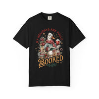 My Holidays Are Fully Booked - Comfort Colors | Trendy Women's T-Shirt. Direct to Garment. Printed & Shipped in the USA. Unisex Sizes.