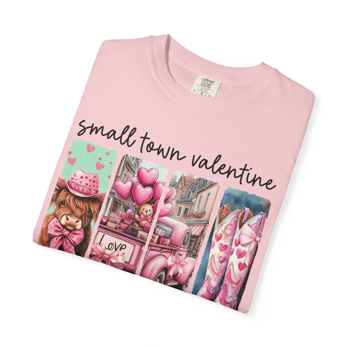 Small Town Valentine - Comfort Colors | Trendy Women's T-Shirt. Direct to Garment. Printed & Shipped in the USA. Unisex Sizes.