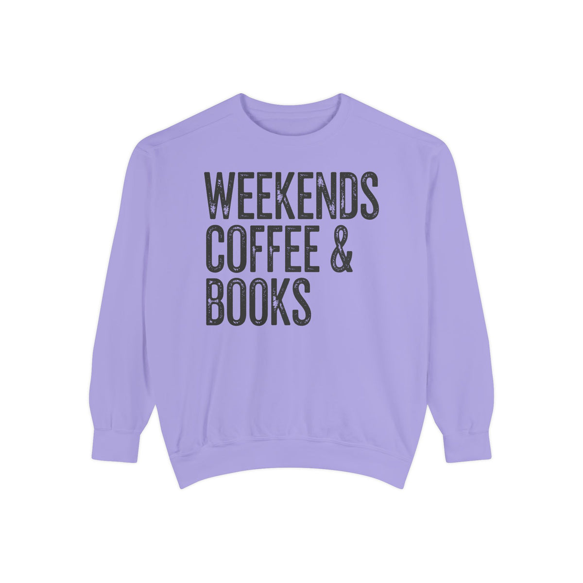 Weekends, Coffee & Books - Comfort Colors | Trendy Women's and Men's Sweatshirt. Direct to Garment. Printed & Shipped in the USA. Unisex Sizes.