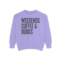 Weekends, Coffee & Books - Comfort Colors | Trendy Women's and Men's Sweatshirt. Direct to Garment. Printed & Shipped in the USA. Unisex Sizes.