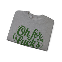 Oh For Luck's Sake – Gildan Heavy Blend | Trendy Women’s and Men's Soft Sweatshirt. Direct to Garment. Printed & Shipped in the USA. Unisex Sizes.