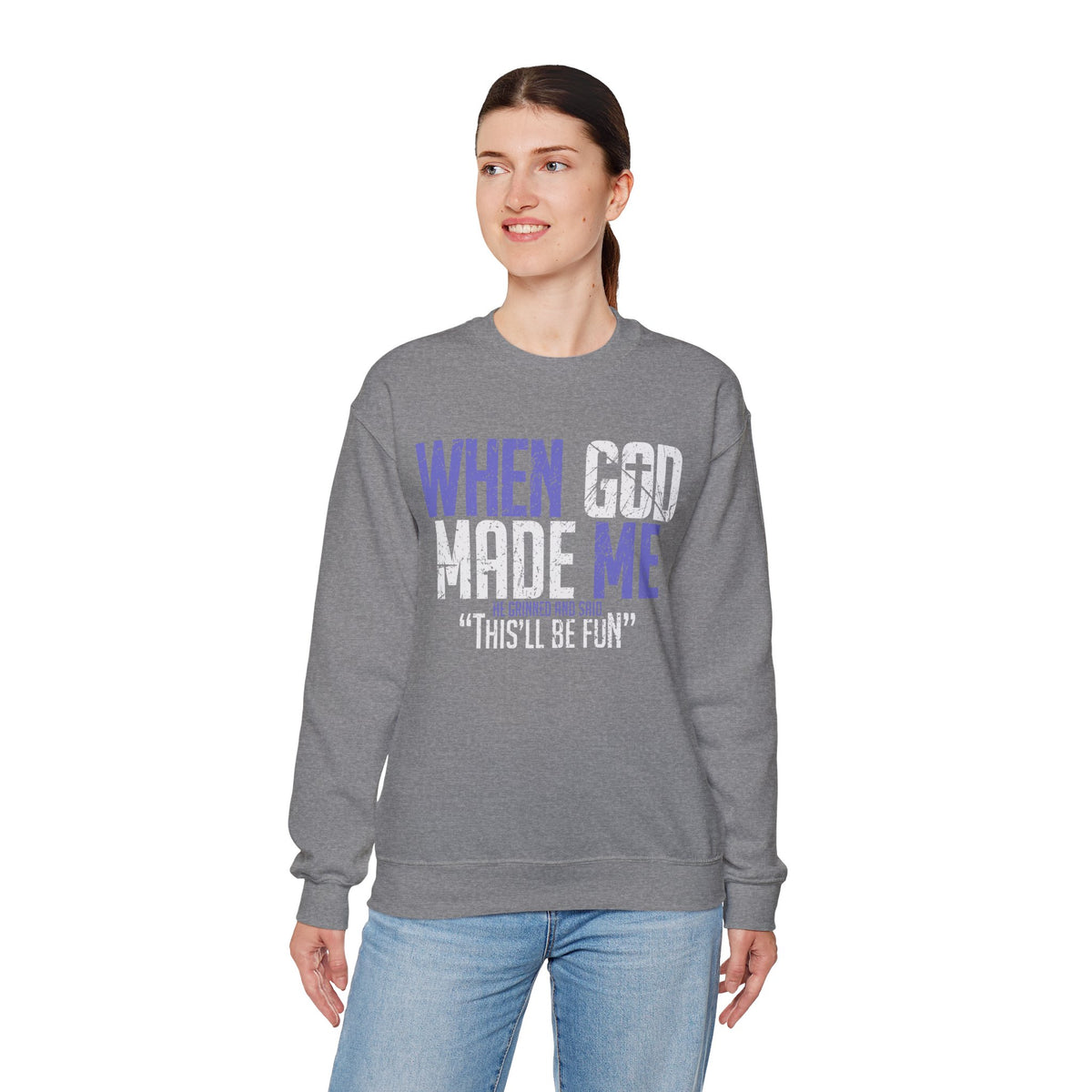 When God Made Me "This'll Be Fun" Christian Faith Distressed – Gildan Heavy Blend | Trendy Women’s and Men's Soft Sweatshirt. Direct to Garment. Printed & Shipped in the USA. Unisex Sizes.