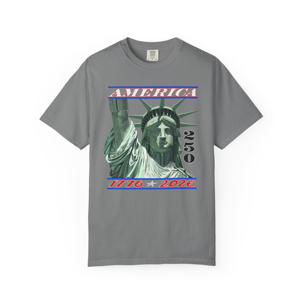 America's 250th Birthday, Statue of Liberty - Comfort Colors | Trendy Men's and Women's T-Shirt. Direct to Garment. Printed & Shipped in the USA. Unisex Sizes.