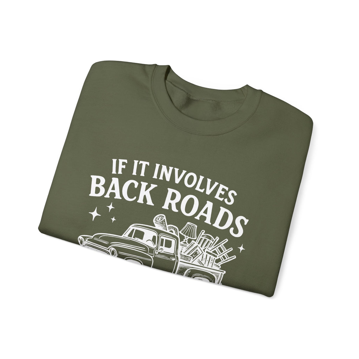 If It Involves Back Roads, Flea Markets and Junkin' Count Me In – Gildan Heavy Blend | Trendy Women’s and Men's Soft Sweatshirt. Direct to Garment. Printed & Shipped in the USA. Unisex Sizes.