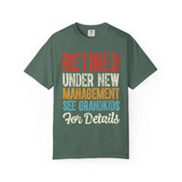 Retired: Under New Management, See Grandkids - Comfort Colors | Trendy Men's and Women's T-Shirt. Direct to Garment. Printed & Shipped in the USA. Unisex Sizes.