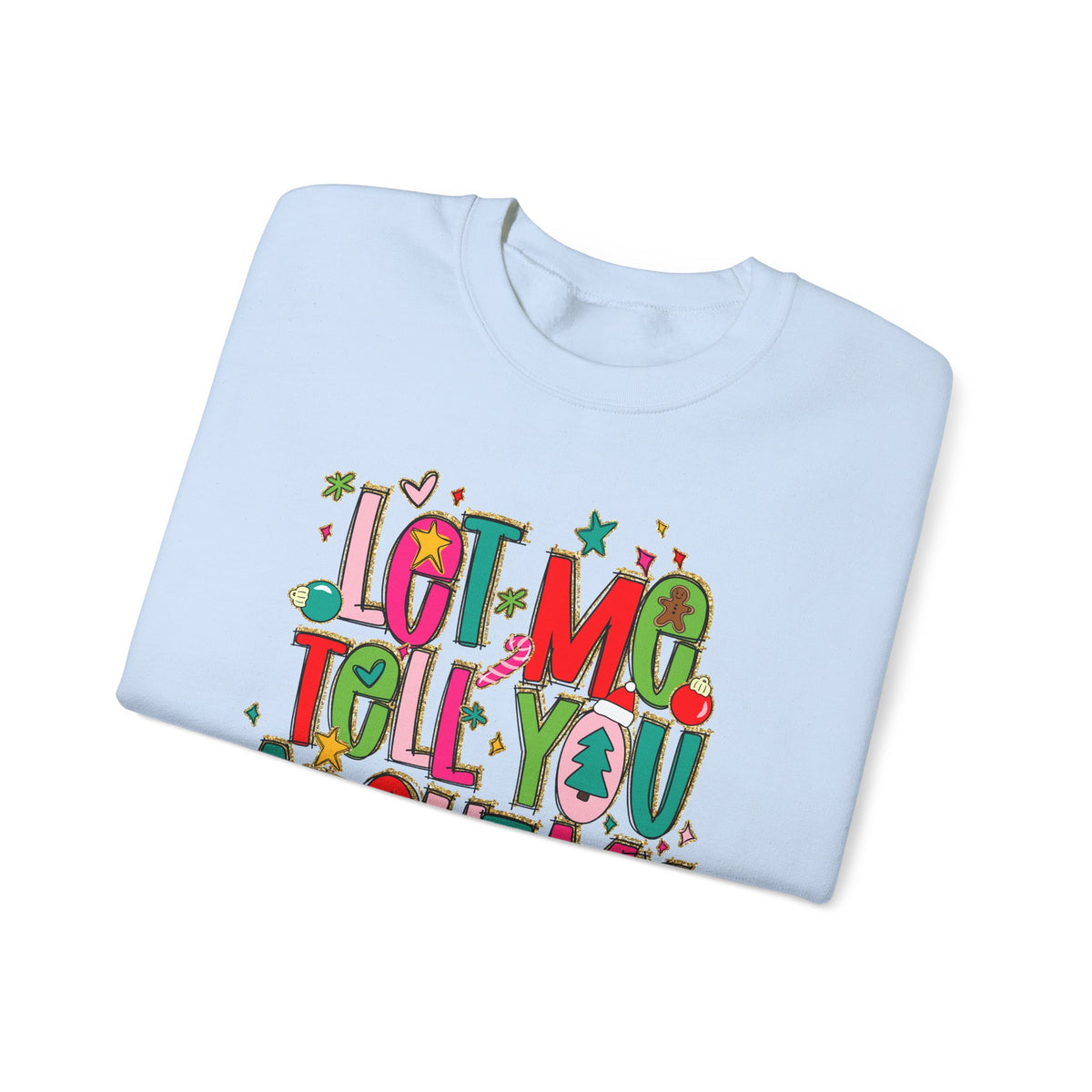 Let Me Tell You About My Jesus - Christmas Faith – Gildan Heavy Blend | Trendy Women’s Soft Sweatshirt. Direct to Garment. Printed & Shipped in the USA. Unisex Sizes.