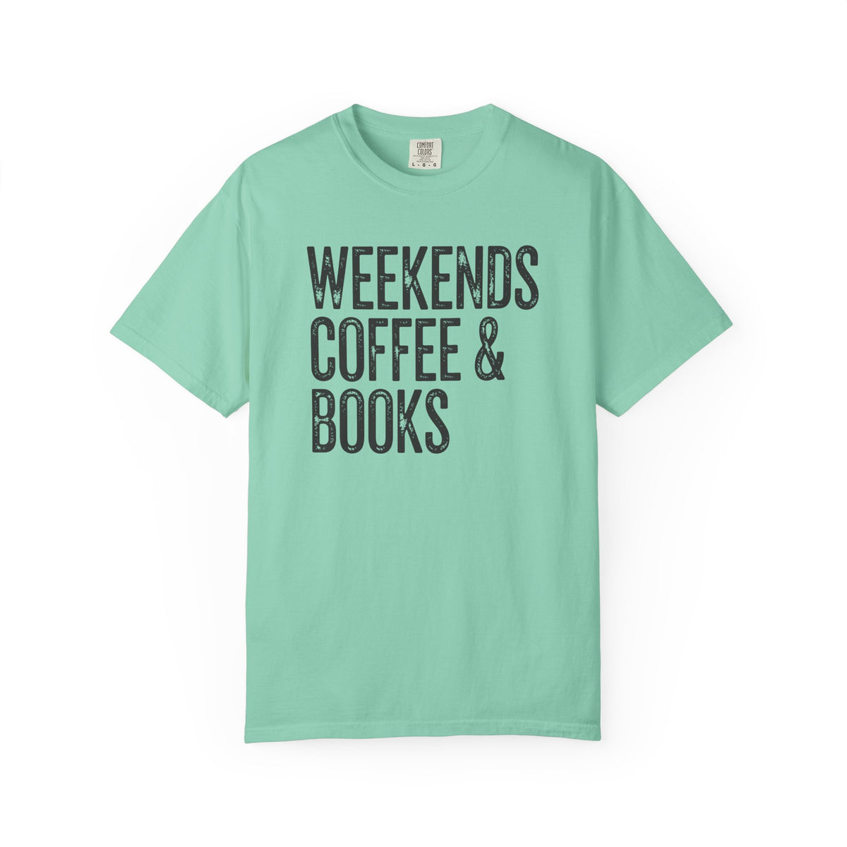 Weekends, Coffee & Books - Comfort Colors | Trendy Women's and Men's T-Shirt. Direct to Garment. Printed & Shipped in the USA. Unisex Sizes.