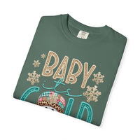 Baby It's Cold Outside Snowman  - Comfort Colors | Trendy Women's T-Shirt. Direct to Garment. Printed & Shipped in the USA. Unisex Sizes.