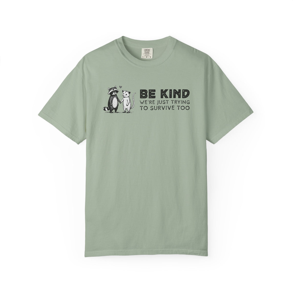 Be Kind We're Just Trying To Survive Too - Possum Raccoon *This Shirt Saves Lives* - Comfort Colors | Trendy Unisex T-Shirt. Direct to Garment. Printed & Shipped in the USA. Unisex Sizes.
