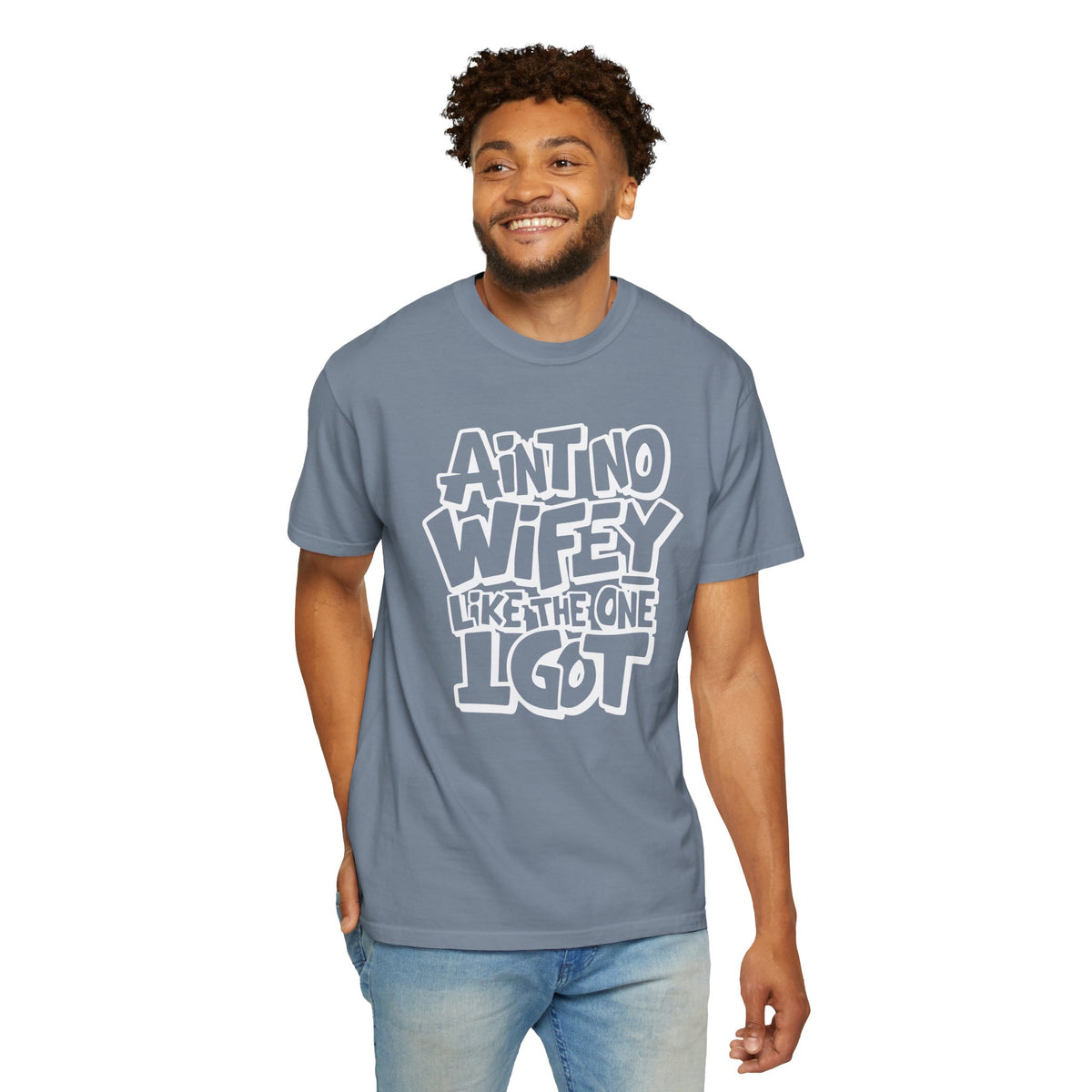 Ain't No Wifey Like The One I Got - Comfort Colors | Trendy Men's T-Shirt. Direct to Garment. Printed & Shipped in the USA. Unisex Sizes.