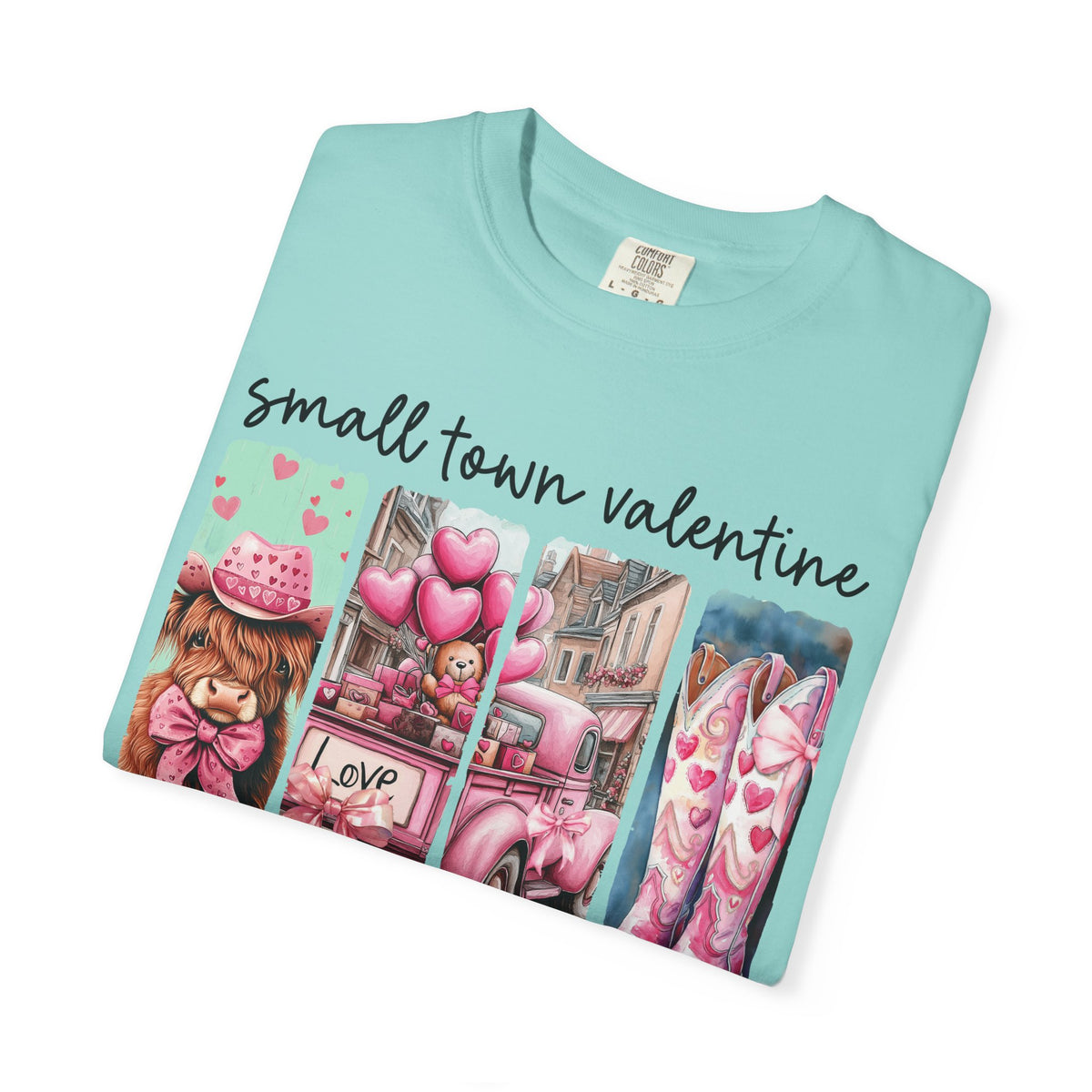 Small Town Valentine - Comfort Colors | Trendy Women's T-Shirt. Direct to Garment. Printed & Shipped in the USA. Unisex Sizes.
