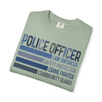 Police Officer - Description - Comfort Colors | Trendy Men's and Women's T-Shirt. Direct to Garment. Printed & Shipped in the USA. Unisex Sizes.