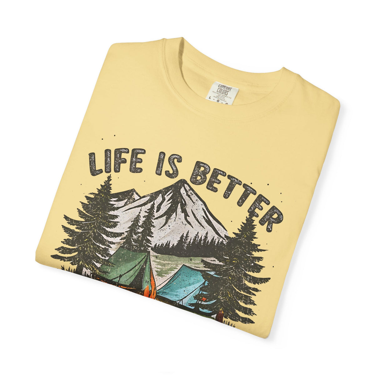 Life Is Better By The Campfire - Comfort Colors | Trendy Women's and Men's T-Shirt. Direct to Garment. Printed & Shipped in the USA. Unisex Sizes.