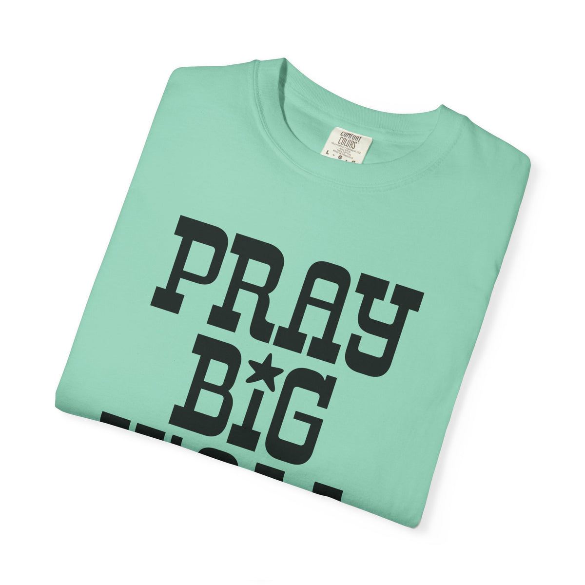 Pray Big Y'all - Comfort Colors | Trendy Women's and Men's T-Shirt. Direct to Garment. Printed & Shipped in the USA. Unisex Sizes.