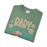 Baby It's Cold Outside Snowman  - Comfort Colors | Trendy Women's T-Shirt. Direct to Garment. Printed & Shipped in the USA. Unisex Sizes.