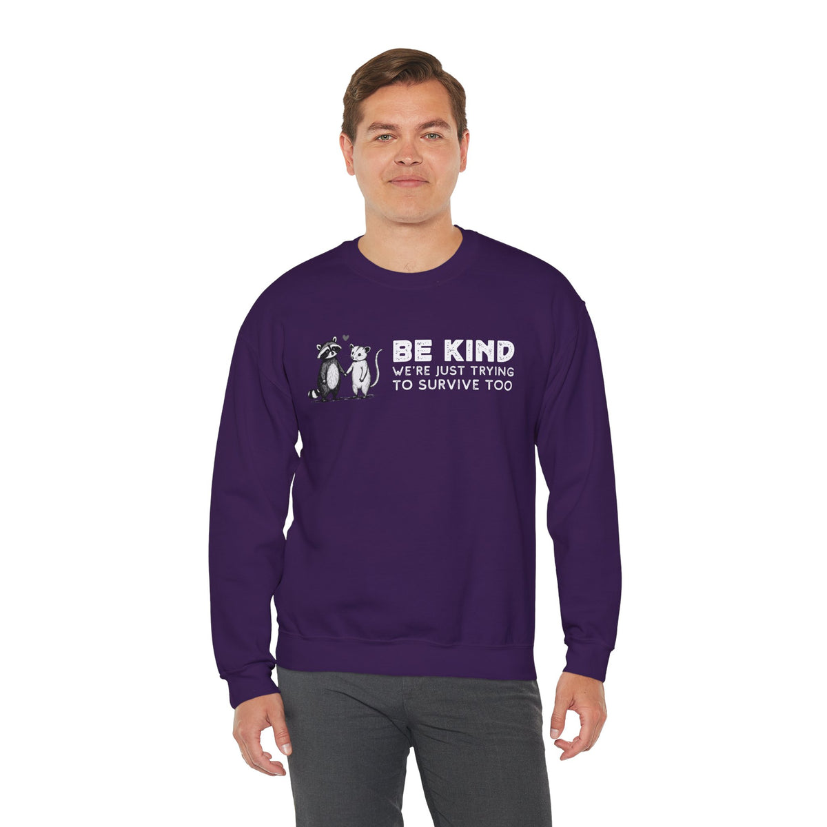 Be Kind. We're Just Trying To Survive Too. Possum. Raccoon. *This Shirt Saves Lives* – Gildan Heavy Blend | Trendy Men's and Women's Soft Sweatshirt. Direct to Garment. Printed & Shipped in the USA. Unisex Sizes.