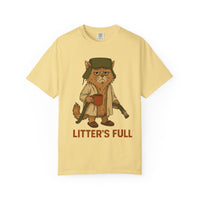 Litter's Full, Funny Cat - Comfort Colors | Trendy Men's and Women's T-Shirt. Direct to Garment. Printed & Shipped in the USA. Unisex Sizes.