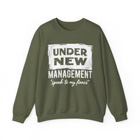 Under New Management "Speak To My Fiance" – Gildan Heavy Blend | Trendy Men's and Women’s Soft Sweatshirt. Direct to Garment. Printed & Shipped in the USA. Unisex Sizes.