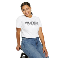 Life Is Better With My Besties - Comfort Colors | Trendy Women's T-Shirt. Direct to Garment. Printed & Shipped in the USA. Unisex Sizes.