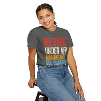 Retired: Under New Management, See Grandkids - Comfort Colors | Trendy Men's and Women's T-Shirt. Direct to Garment. Printed & Shipped in the USA. Unisex Sizes.