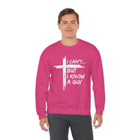 I Can't But I Know A Guy, Faith Cross Christian Jesus – Gildan Heavy Blend | Trendy Women’s and Men's Soft Sweatshirt. Direct to Garment. Printed & Shipped in the USA. Unisex Sizes.