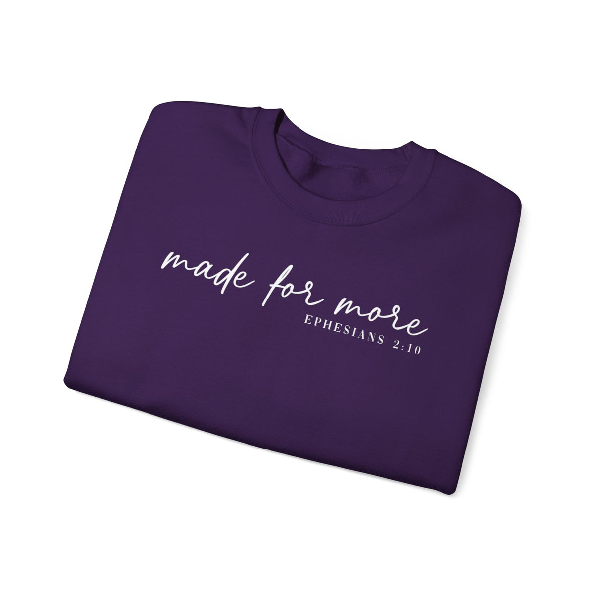 Made For More, Ephesians 2:10 – Gildan Heavy Blend | Trendy Women’s and Men's Soft Sweatshirt. Direct to Garment. Printed & Shipped in the USA. Unisex Sizes.