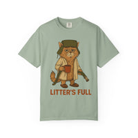 Litter's Full, Funny Cat - Comfort Colors | Trendy Men's and Women's T-Shirt. Direct to Garment. Printed & Shipped in the USA. Unisex Sizes.