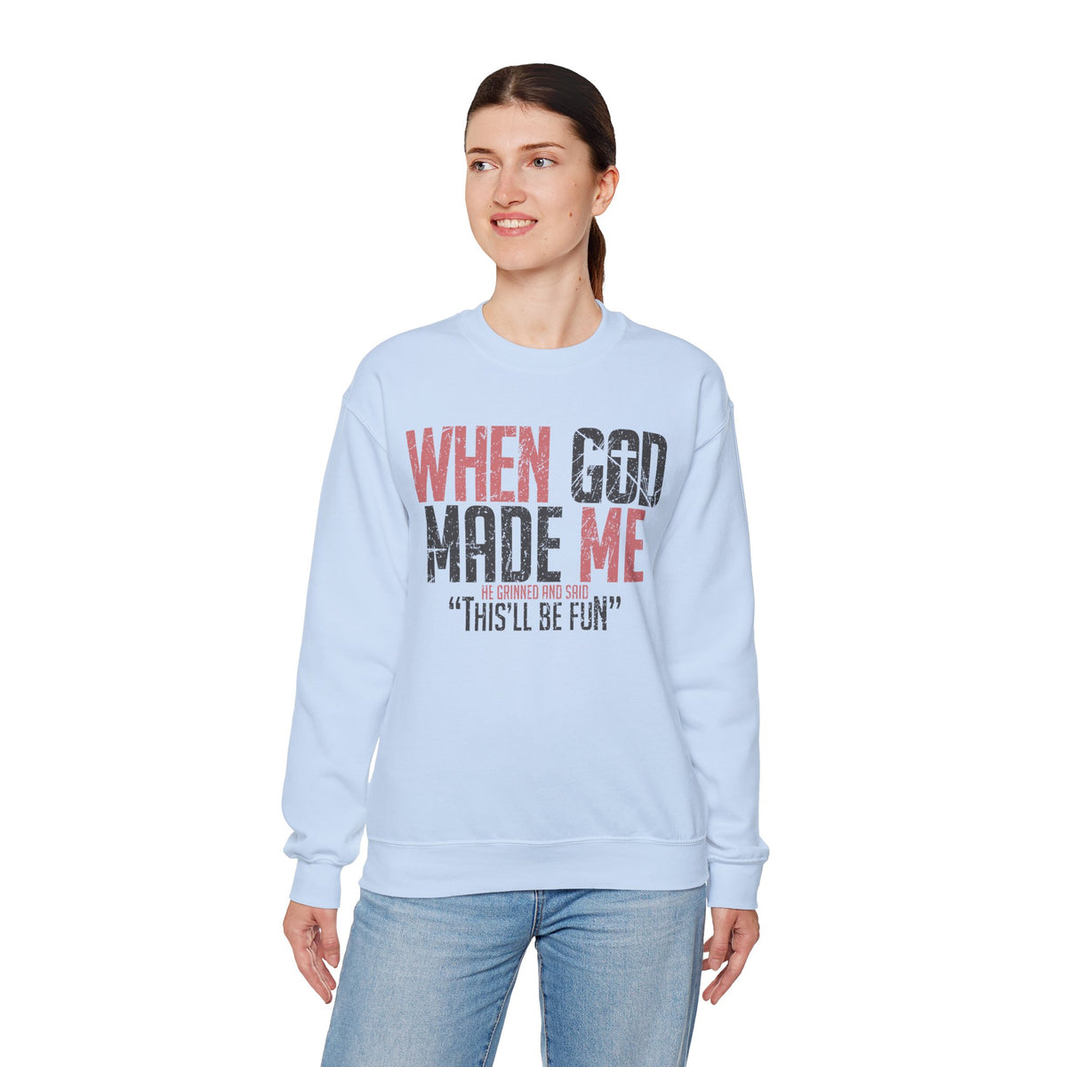 When God Made Me "This'll Be Fun" Christian Faith Distressed – Gildan Heavy Blend | Trendy Women’s and Men's Soft Sweatshirt. Direct to Garment. Printed & Shipped in the USA. Unisex Sizes.