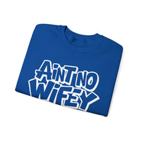 Ain't No Wifey Like The One I Got – Gildan Heavy Blend | Trendy Men's Soft Sweatshirt. Direct to Garment. Printed & Shipped in the USA. Unisex Sizes.