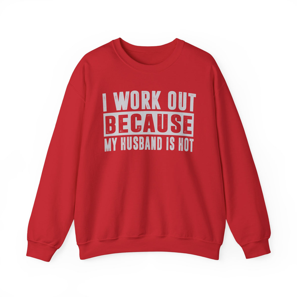 I Work Out Because My Husband Is Hot – Gildan Heavy Blend | Trendy Women’s Soft Sweatshirt. Direct to Garment. Printed & Shipped in the USA. Unisex Sizes.