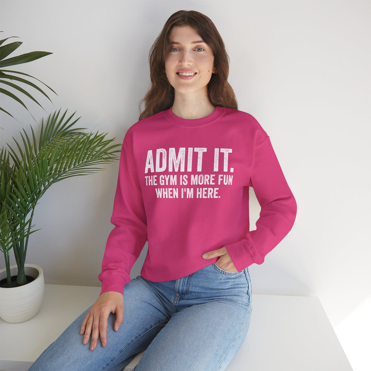 Admit It, The Gym Is More Fun When I’m Here - Distressed – Gildan Heavy Blend | Trendy Men's and Women’s Soft Sweatshirt. Direct to Garment. Printed & Shipped in the USA. Unisex Sizes.