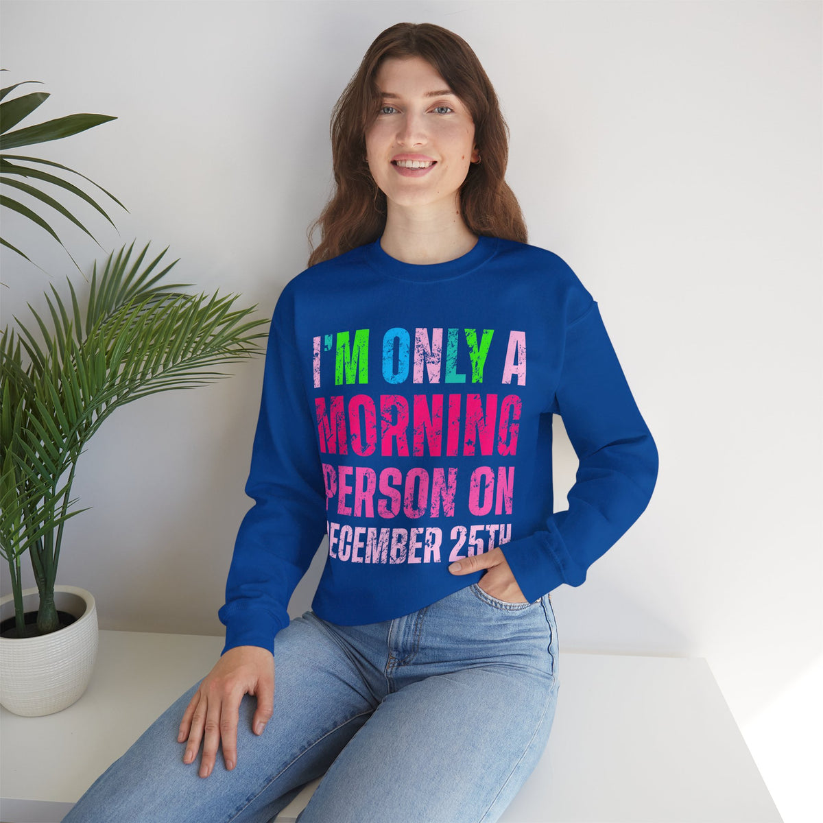 I'm Only A Morning Person on December 25th Neon – Gildan Heavy Blend | Trendy Women’s Soft Sweatshirt. Direct to Garment. Printed & Shipped in the USA. Unisex Sizes.